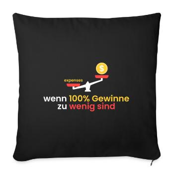 100% Gewinne zu wenig - Sofakissenbezug 45 x 45 cm - Schwarz - Vorne
