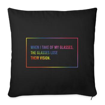 When I take off my glasses - Sofa pillowcase 17,3'' x 17,3'' (45 x 45 cm) - black - Front