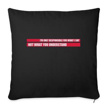 what I say quote - Sofa pillowcase 17,3'' x 17,3'' (45 x 45 cm) - black - Front