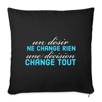 un désir ne change rien une décision change tout - Housse de coussin décorative 45 x 45 cm - noir - Devant
