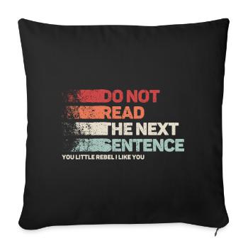 Cool Saying: Do Not Read - Funny Design - Sofa pillowcase 17,3'' x 17,3'' (45 x 45 cm) - black - Front
