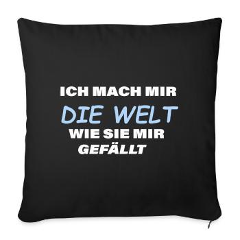 Ich mach mir die Welt ... - Sofakissenbezug 45 x 45 cm - Schwarz - Vorne