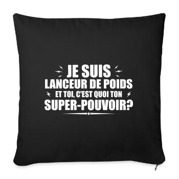 Lanceur de poids. C'est quoi ton super pouvoir ? - Housse de coussin décorative 45 x 45 cm - noir - Devant