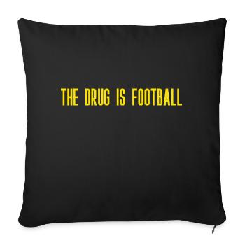 The drug is football - Sofa pillowcase 17,3'' x 17,3'' (45 x 45 cm) - black - Front