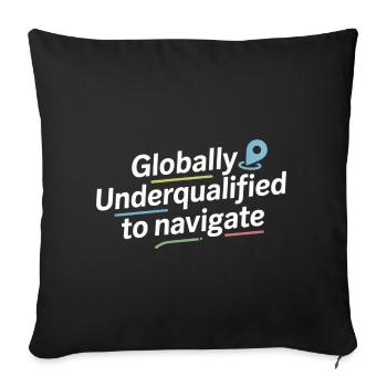 Globally Underqualified Navigation GIS Humor - Sofa pillowcase 17,3'' x 17,3'' (45 x 45 cm) - black - Front