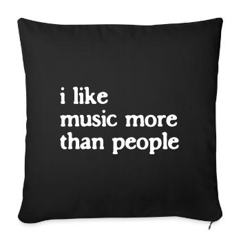 I Like Music More Than People music saying - Sofa pillowcase 17,3'' x 17,3'' (45 x 45 cm) - black - Front