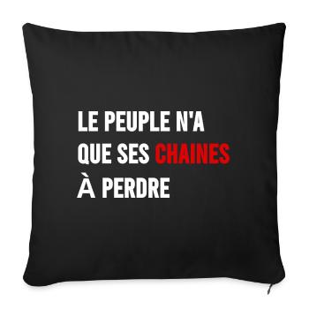 The people have only their chains to lose - Sofa pillowcase 17,3'' x 17,3'' (45 x 45 cm) - black - Front