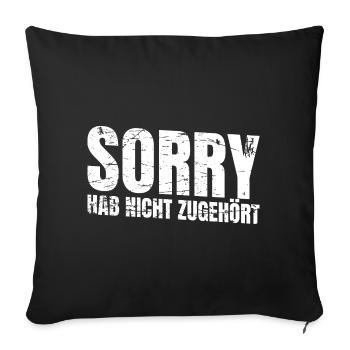 Sorry habe nicht zugehört - Sofakissenbezug 45 x 45 cm - Schwarz - Vorne