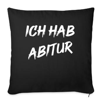 Ich hab Abitur - Sofakissenbezug 45 x 45 cm - Schwarz - Vorne