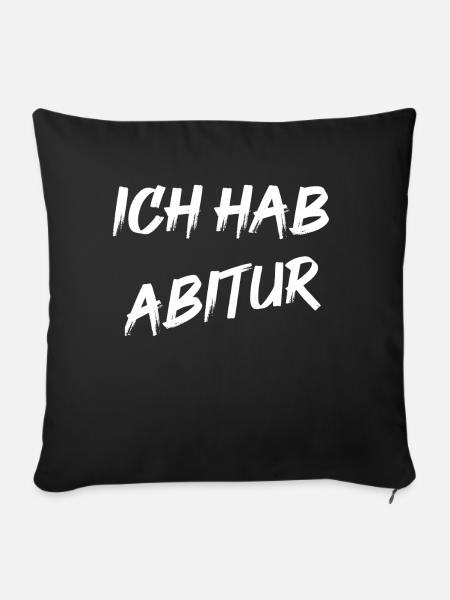 Ich hab Abitur - Sofakissenbezug 45 x 45 cm - Schwarz