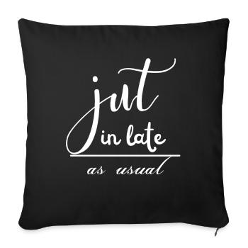 Just in Late as Usual - Sofa pillowcase 17,3'' x 17,3'' (45 x 45 cm) - black - Front