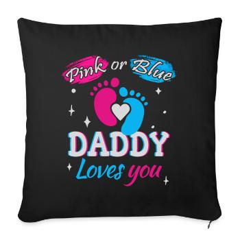 Pink or Blue, Daddy Loves You - Sofa pillowcase 17,3'' x 17,3'' (45 x 45 cm) - black - Front