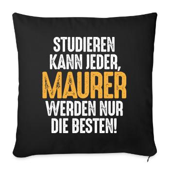 Studieren kann jeder Maurer werden nur die Besten - Sofakissenbezug 45 x 45 cm - Schwarz - Vorne