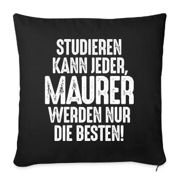 Studieren kann jeder Maurer werden nur die Besten - Sofakissenbezug 45 x 45 cm - Schwarz - Vorne