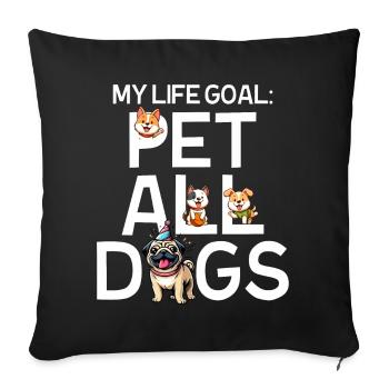My Life Goal is Pet All Dogs - Sofa pillowcase 17,3'' x 17,3'' (45 x 45 cm) - black - Front