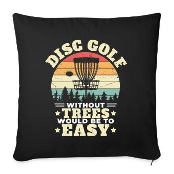 Disc Golf Without Trees Would Be To Easy Disc Golf - Sofa pillowcase 17,3'' x 17,3'' (45 x 45 cm) - black - Front