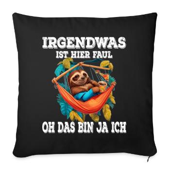 Faultier Kaffee Irgendwas ist hier Faul - Sofakissenbezug 45 x 45 cm - Schwarz - Vorne