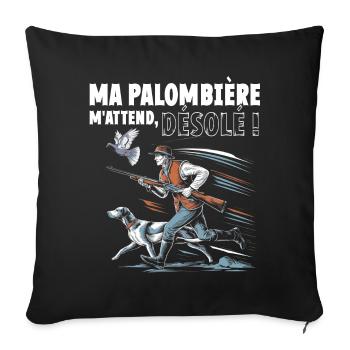 Ma palombière m'attend désolé humour chasse - Housse de coussin décorative 45 x 45 cm - noir - Devant