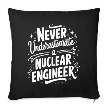 Never underestimate a nuclear engineer - Sofa pillowcase 17,3'' x 17,3'' (45 x 45 cm) - black - Front