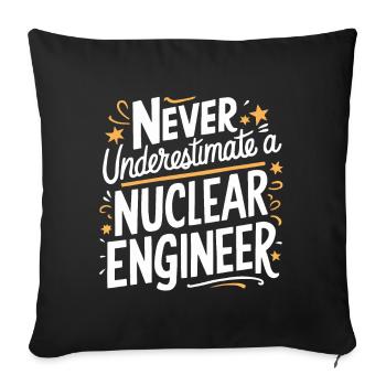 Never underestimate a nuclear engineer - Sofa pillowcase 17,3'' x 17,3'' (45 x 45 cm) - black - Front