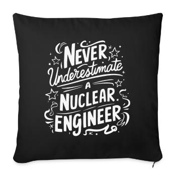 Never underestimate a nuclear engineer - Sofa pillowcase 17,3'' x 17,3'' (45 x 45 cm) - black - Front