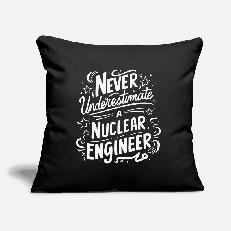 Never underestimate a nuclear engineer Sofa pillowcase 17,3'' x 17,3'' (45 x 45 cm)