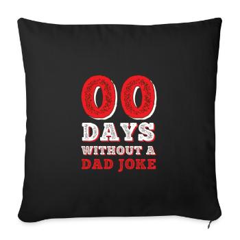00 Tage Ohne Dad Witze - Sofakissenbezug 45 x 45 cm - Schwarz - Vorne