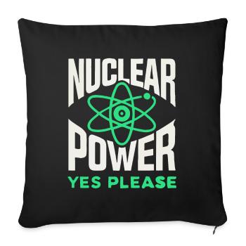 Nuclear Power Yes Please - Pro Clean Energy - Sofa pillowcase 17,3'' x 17,3'' (45 x 45 cm) - black - Front