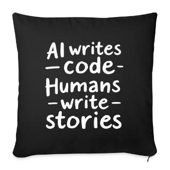 AI Writes Code - Humans Write Stories - Sofa pillowcase 17,3'' x 17,3'' (45 x 45 cm) - black - Front