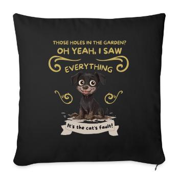 Mud-Splashed Pup: Cat's Fault - Sofa pillowcase 17,3'' x 17,3'' (45 x 45 cm) - black - Front