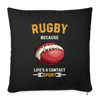 Rugby Because Life's a Contact Sport - Sofa pillowcase 17,3'' x 17,3'' (45 x 45 cm) - black - Front