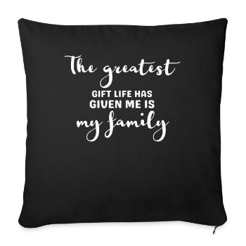 Größtes Geschenk: Meine Familie - Sofakissenbezug 45 x 45 cm - Schwarz - Vorne