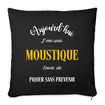 Aujourd'hui j'me sens moustique , envie de piquer  - Housse de coussin décorative 45 x 45 cm - noir - Devant