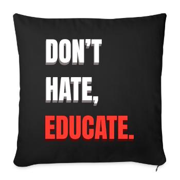 Don't Hate Educate - Sofa pillowcase 17,3'' x 17,3'' (45 x 45 cm) - black - Front
