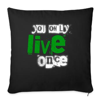 You only live once – green emphasis - Sofa pillowcase 17,3'' x 17,3'' (45 x 45 cm) - black - Front