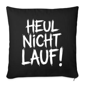 Heul nicht Lauf! - Sofakissenbezug 45 x 45 cm - Schwarz - Vorne