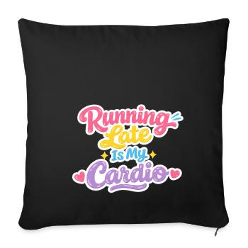 Running Late Is My Cardio – Statement Shirt - Sofa pillowcase 17,3'' x 17,3'' (45 x 45 cm) - black - Front