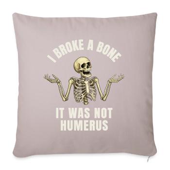Lustiger Knochenbruch Humor – Ich habe mir einen Knochen gebrochen - Sofakissenbezug 45 x 45 cm - helles Taupe - Vorne