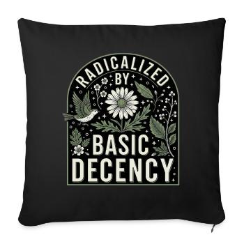 Radicalized By Basic Decency Statement Shirt - Sofa pillowcase 17,3'' x 17,3'' (45 x 45 cm) - black - Front