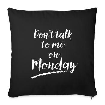 Mondays can be tough! This funny design with the p - Sofa pillowcase 17,3'' x 17,3'' (45 x 45 cm) - black - Front