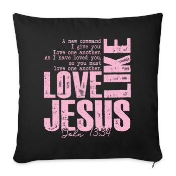 Love Like Jesus – Bible Verse John 13:34 | Christian - Sofa pillowcase 17,3'' x 17,3'' (45 x 45 cm) - black - Front