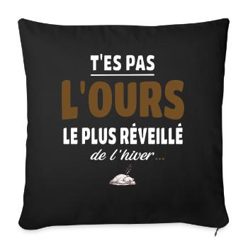 T’es pas l’ours le plus réveillé de l’hiver humour - Housse de coussin décorative 45 x 45 cm - noir - Devant