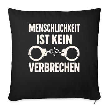 Menschlichkeit ist kein Verbrechen - Sofakissenbezug 45 x 45 cm - Schwarz - Vorne