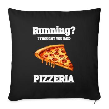 Running? I thought you said Pizzeria! - Sofa pillowcase 17,3'' x 17,3'' (45 x 45 cm) - black - Front