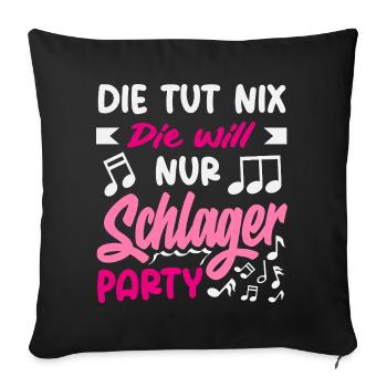 Die Tut Nix Die Will Nur Schlager Party Spruch - Sofakissenbezug 45 x 45 cm - Schwarz - Vorne
