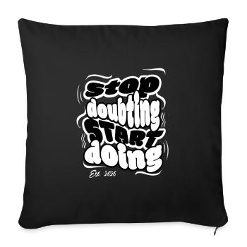 Stop Doubting Start Doing - Sofa pillowcase 17,3'' x 17,3'' (45 x 45 cm) - black - Front