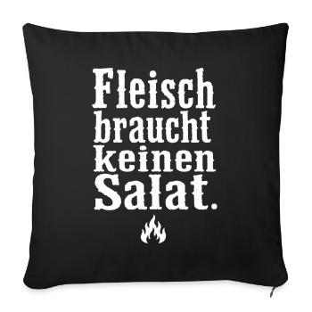 Fleisch braucht keinen Salat Spruch Grill Motiv - Sofakissenbezug 45 x 45 cm - Schwarz - Vorne