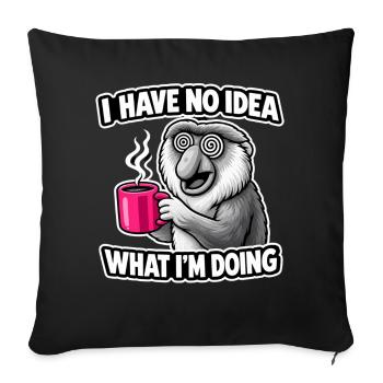 I Have No Idea What Im Doing Affe Spruch - Sofa pillowcase 17,3'' x 17,3'' (45 x 45 cm) - black - Front
