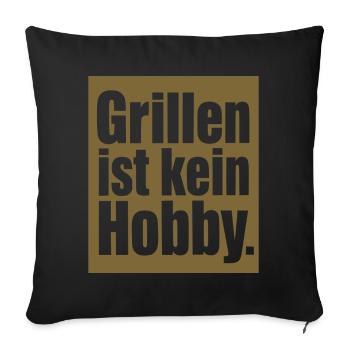 Grillen Ist Kein Hobby Grillmeister Motiv BBQ - Sofakissenbezug 45 x 45 cm - Schwarz - Vorne