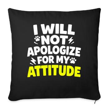 I Will Not Apologize For My Attitude Spruch - Sofa pillowcase 17,3'' x 17,3'' (45 x 45 cm) - black - Front
